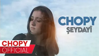 Chopy - Şeydayî | چۆپی - شەیدایی