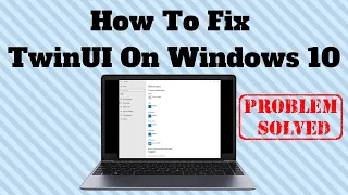 How To Fix TwinUI On Windows 10