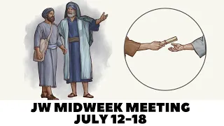 Midweek Meeting July 12-18/jw meeting for this week