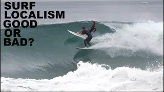 Is surf LOCALISM good or bad?