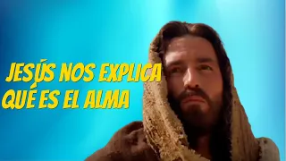 Jesús explica qué es el Alma