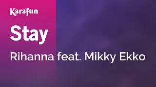 Stay - Rihanna & Mikky Ekko | Karaoke Version | KaraFun