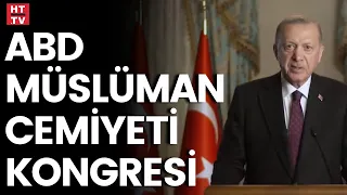 ABD Müslüman Cemiyeti Kongresi... Cumhurbaşkanı Erdoğan video mesaj gönderdi