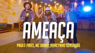 Paulo Pires, MC Danny, Marcynho Sensação - Ameaça (letra) | Balada Música