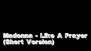 Madonna - Like A Prayer (Short Version)