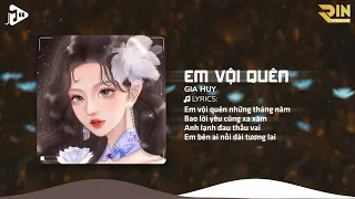 Em Vội Quên (RIN Music Remix) - Gia Huy | Ta Đã Từng Chung Điểm Dừng Mà Sao Không Xứng Remix