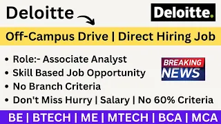 Deloitte Off-Campus Hiring |Any Course Branch Can Apply| No Criteria |Freshers |Graduates Don't Miss