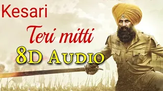 Teri Mitti Song [Kesari] 8d Audio