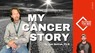 MY CANCER STORY / Dan Bolton, Ph.D/ OUTSIDE THE BOX