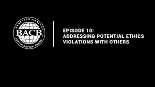 Episode 10: Addressing Potential Ethics Violations With Others