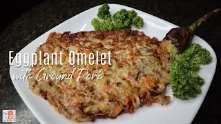 EGGPLANT OMELET with GROUND PORK