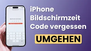 Apple Bildschirmzeit umgehen - iPhone Bildschirmzeit Code vergessen? Bildschirm Code herausfinden