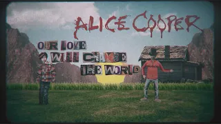 Alice Cooper - "Our Love Will Change The World" - Official Lyric Video