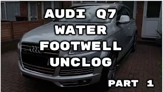 Audi Q7 Water Footwell Unclog Part 1