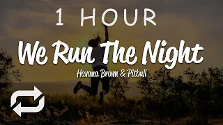 [1 HOUR 🕐 ] Havana Brown - We Run The Night (Lyrics) ft Pitbull