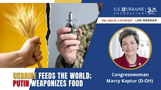 Marcy Kaptur about parallels between Stalin`s Holodomor and Putin`s weaponization of food