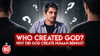 Who Created God? Why Did God Create Human Beings? | INTERROGATION #2