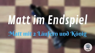 Matt im Endspiel ♔ Den König bezwingen ♚ 2 Läufer & König (Deutsch)