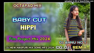 BABY CUT HIPPI NEW DJ OCTAPAD NAGPURI MIX SONG MP3 2024