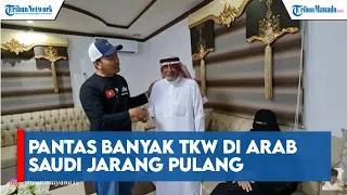 Pantas Banyak TKW di Arab Saudi Jarang Pulang ke Indonesia, Ternyata Ini Alasannya