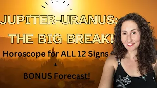 Jupiter Conjunct Uranus: The BIG BREAK! Horoscope for ALL 12 Signs!