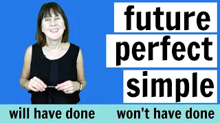 Future Perfect Simple in English |  WILL HAVE DONE | WON'T HAVE DONE