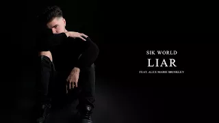 Sik World - Liar (ft. Alex M. Brinkley)