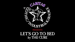 The Cure - Let's Go To Bed - Karaoke w. lyrics - Caritas Goth Karaoke