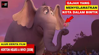 GAJAH YANG MENYELAMATKAN KOTA DI DALAM BINTIK - Alur Cerita Film Horton Hears a Who! (2008)