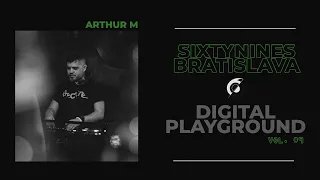 Sixtynines Bratislava pres. "Digital Playground" (Vol #9 by @ArthurMOfficial  )
