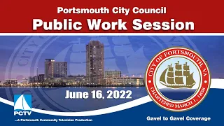 Special Called Portsmouth City Council Public Work Session June 16, 2022 Portsmouth Virginia