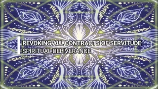 Revoking all Contracts of Servitude: Spiritual Deliverance