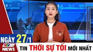 BẢN TIN TỐI ngày 27/1 - Tin Covid 19 mới nhất hôm nay | VTVcab Tin tức