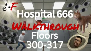 Hospital 666 Walkthrough Floors 300-317