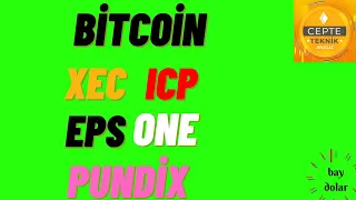 XEC | ICP | PUNDİX | ONE | EPS | BİTCOİN Teknik analizleri