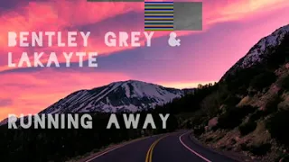 Bentley Grey & Lakayte - Running away