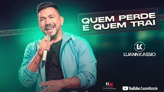 Luann Kassio - Quem Perde é Quem Trai - Manu Bahtidão