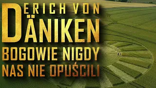 Erich von Daniken - Bogowie nigdy nas nie opuścili.