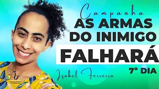 🔴 7 DIAS DE CAMPANHA AS ARMAS DO INIMIGO FALHARÁ - COM IR IZABEL FERREIRA