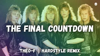 The Final Countdown - Europe | Hardstyle Remix - Théo-F