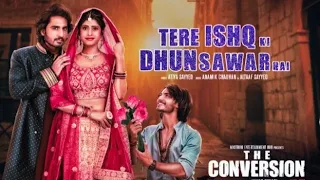 Tere Ishq ki Dhun Sawar ha Song || Whatsapp status song ❤️🥀 || The conversion Movie song.