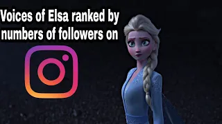 Voices of Elsa ranked by numbers of followes on the Instagram