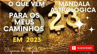 🍀O QUE VEM PARA OS MEUS CAMINHOS EM 2023💖? MANDALA ASTROLÓGICA! CIGANOS DE CAPELA!