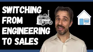 SWITCHING CAREERS From engineering to sales.  WTH?