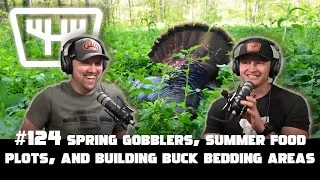 Spring Gobblers, Summer Food Plots, & Building Buck Bedding Areas | HUNTR Podcast #124