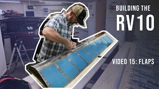 Building the RV10 - Video 15 - Flaps (March - April 2023)