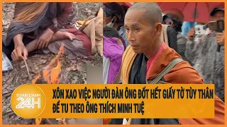 Xôn xao việc người đàn ông đốt hết giấy tờ tùy thân để tu theo ông Thích Minh Tuệ