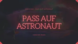 Pass auf Astronaut - CHR1ST3KK EDIT 🎶 HARDTEKK 🎶