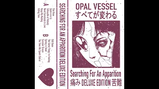 Opal Vessel - Searching For An Apparition DELUXE EDITION [Post-Vaporwave] [Full Album]