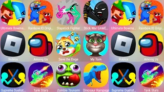 Rainbow.IO Origin,My Talking Tom,Save The Dog,Zombie Tsunami,StickWar Legacy,Bowmasters,Roblox......